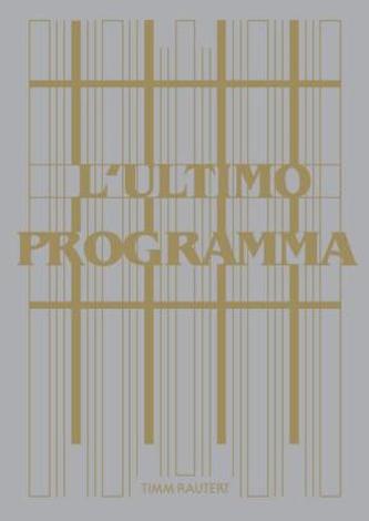 Timm Rautert. The Final Programme / L'Ultimo Programma