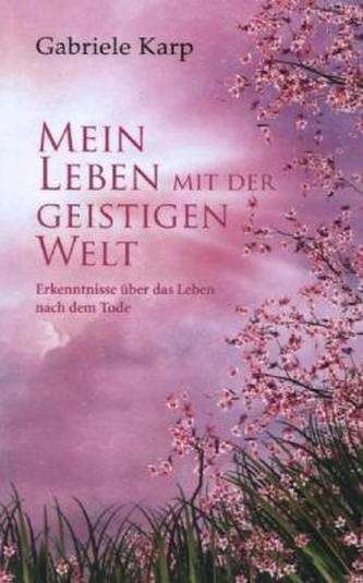 Mein Leben mit der geistigen Welt