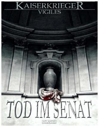 Kaiserkrieger Vigiles - Tod im Senat