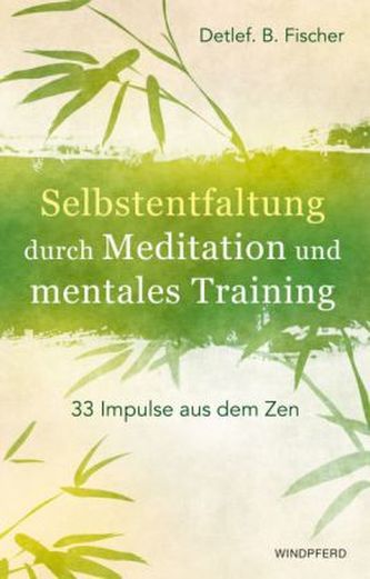Selbstentfaltung durch Meditation und mentales Training