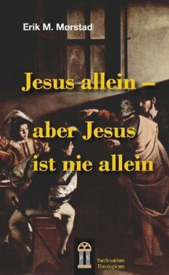 Jesus allein - aber Jesus ist nie allein