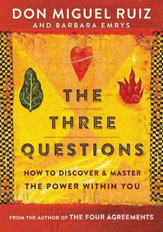The Three Questions : How to Discover and Master the Power Within You The Three Questions : How to Discover and Master the Power Within You