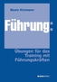 Führung: Übungen für das Training mit Führungskräften