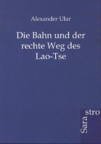 Die Bahn und der rechte Weg des Lao-Tse