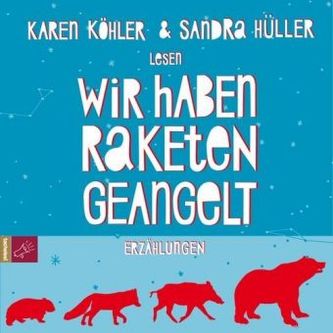 Wir haben Raketen geangelt, 4 Audio-CDs Wir haben Raketen geangelt, 4 Audio-CDs