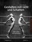 Gestalten mit Licht und Schatten