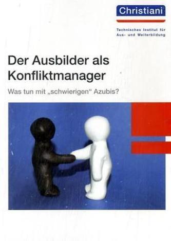 Der Ausbilder als Konfliktmanager