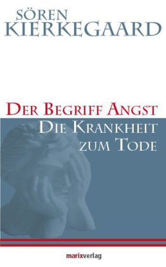 Der Begriff Angst. Die Krankheit zum Tode