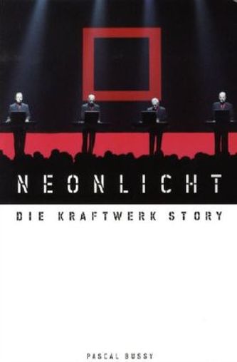 Neonlicht. Die Kraftwerk Story