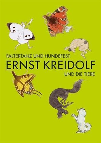 Faltertanz und Hundefest - Ernst Kreidolf und die Tiere