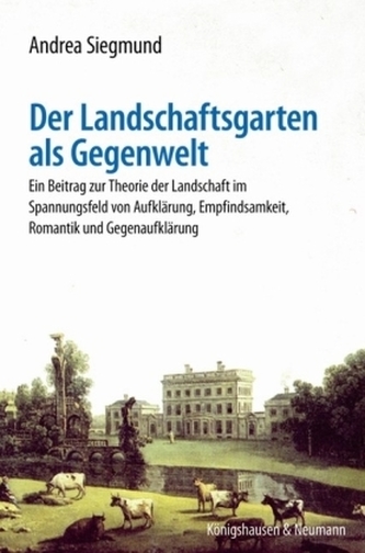Der Landschaftsgarten als Gegenwelt