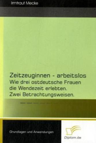 Zeitzeuginnen - arbeitslos