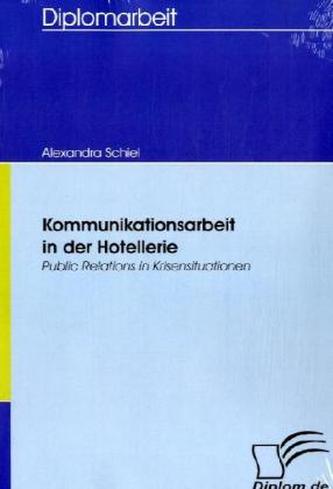 Kommunikationsarbeit in der Hotellerie - Public Relations in Krisensituationen