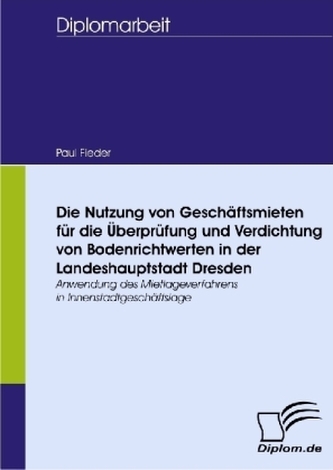 Die Nutzung von Geschäftsmieten für die Überprüfung und Verdichtung von Bodenrichtwerten in der Landeshauptstadt Dresden