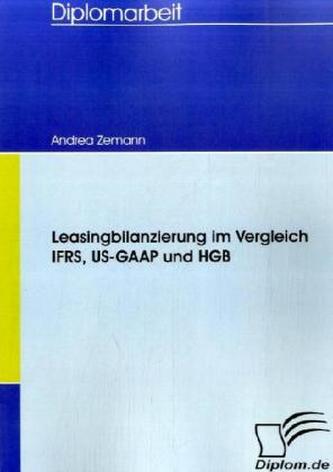 Leasingbilanzierung im Vergleich IFRS, US-GAAP und HGB
