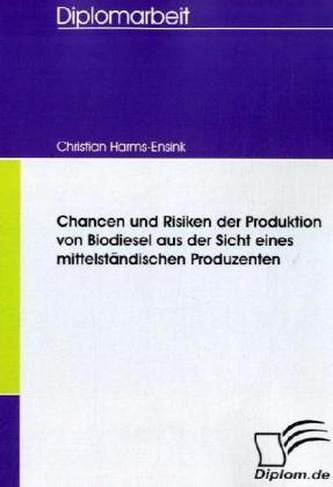 Chancen und Risiken der Produktion von Biodiesel aus der Sicht eines mittelständischen Produzenten