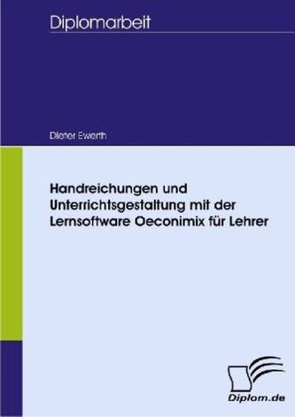 Handreichungen und Unterrichtsgestaltung mit der Lernsoftware Oeconimix für Lehrer