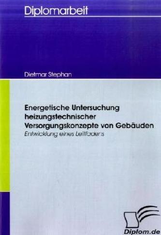 Energetische Untersuchung heizungstechnischer Versorgungskonzepte von Gebäuden