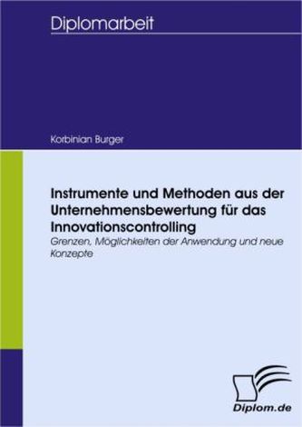 Instrumente und Methoden aus der Unternehmensbewertung für das Innovationscontrolling