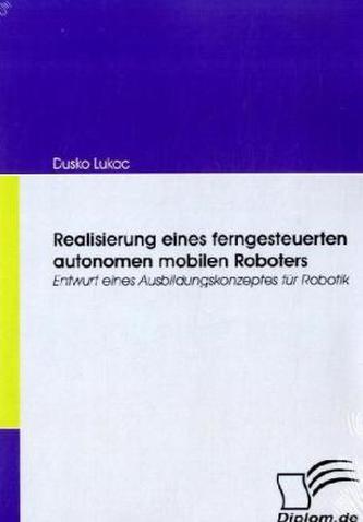 Realisierung eines ferngesteuerten autonomen mobilen Roboters