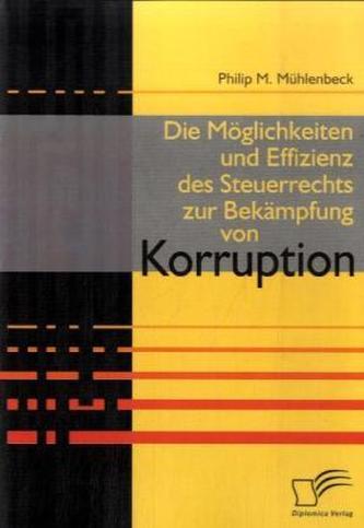 Die Möglichkeiten und Effizienz des Steuerrechts zur Bekämpfung von Korruption