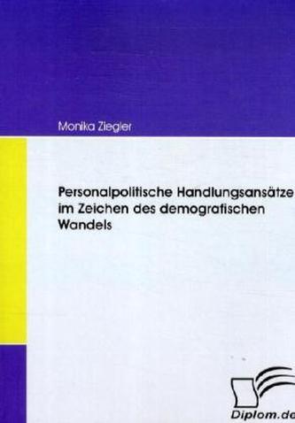 Personalpolitische Handlungsansätze im Zeichen des demografischen Wandels