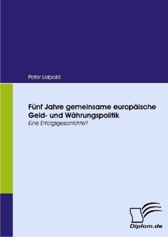 Fünf Jahre gemeinsame europäische Geld- und Währungspolitik
