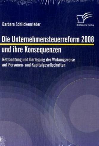 Die Unternehmensteuerreform 2008 und ihre Konsequenzen