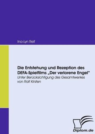 Die Entstehung und Rezeption des DEFA-Spielfilms 'Der Verlorene Engel'