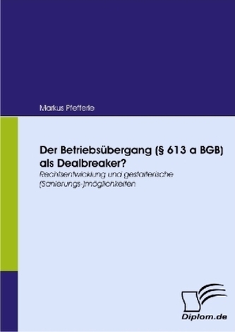 Der Betriebsübergang ( 613 a BGB ) als Dealbreaker?