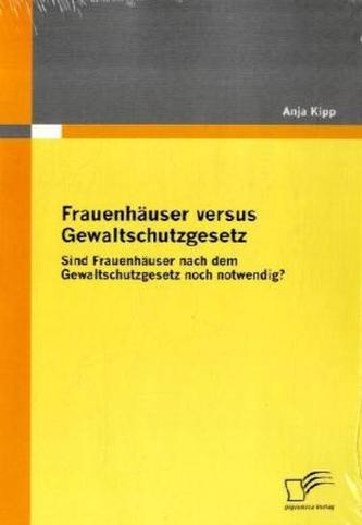 Frauenhäuser versus Gewaltschutzgesetz