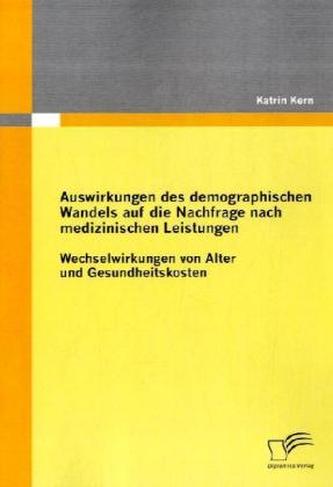 Auswirkungen des demographischen Wandels auf die Nachfrage nach medizinischen Leistungen
