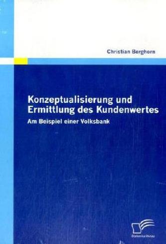 Konzeptualisierung und Ermittlung des Kundenwertes