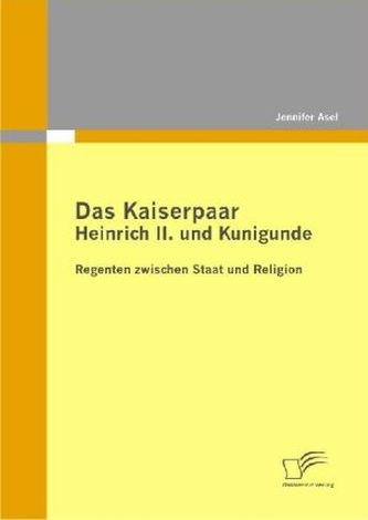 Das Kaiserpaar Heinrich II. und Kunigunde