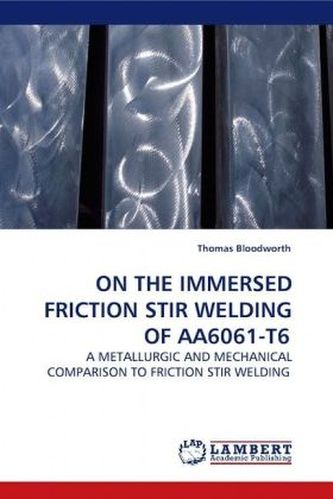ON THE IMMERSED FRICTION STIR WELDING OF AA6061-T6