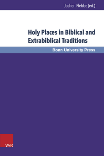 Holy Places in Biblical and Extrabiblical Traditions