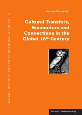 Cultural Transfers, Encounters and Connections in the Global 18th Century