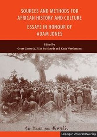 Sources and Methods for African History and Culture - Essays in Honour of Adam Jones