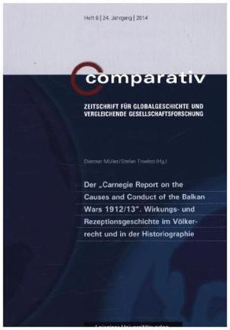 Der 'Carnegie Report on the Causes and Conduct of the Balkan Wars 1912/13'. Wirkungs- und Rezeptionsgeschichte im Völkerrecht un