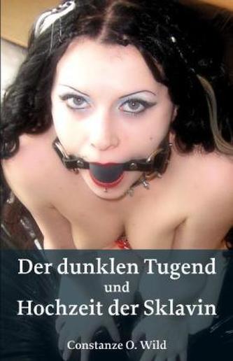 Der dunklen Tugend. Hochzeit der Sklavin