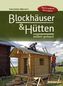 Blockhäuser und Hütten selbst gebaut