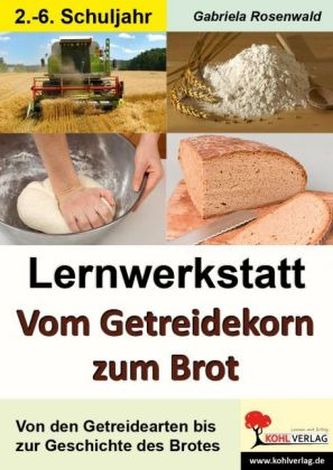 Lernwerkstatt vom Getreidekorn zum Brot