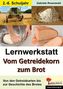 Lernwerkstatt vom Getreidekorn zum Brot