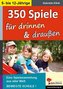350 Spiele für drinnen und draußen