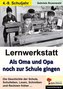 Lernwerkstatt Als Oma und Opa noch zur Schule gingen