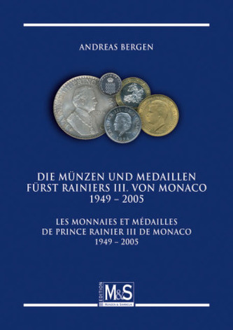 Die Münzen und Medaillen Fürst Rainiers III. von Monaco 1949 - 2005 / Les monnaies et médailles de prince Rainiers III de monaco