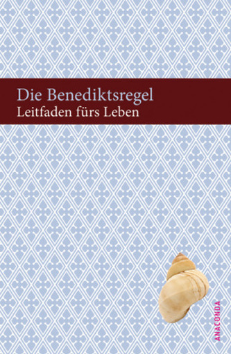 Die Benediktsregel - Leitfaden fürs Leben