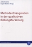 Methodentriangulation in der qualitativen Bildungsforschung