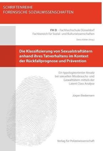 Die Klassifizierung von Sexualstraftätern anhand ihres Tatverhaltens im Kontext der Rückfallprognose und Prävention