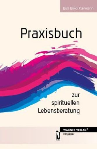 Praxisbuch zur spirituellen Lebensberatung